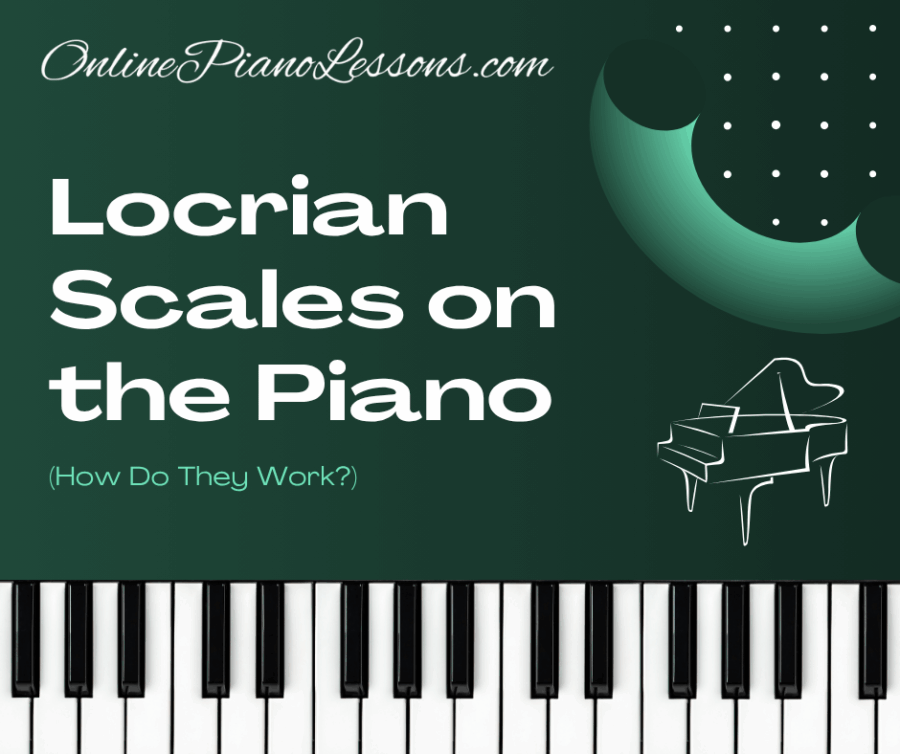 Locrian Scales on the Piano (How Do They Work?) - OnlinePianoLessons.com