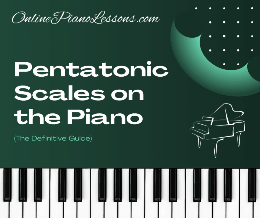 Pentatonic Scales on the Piano (The Definitive Guide) - OnlinePianoLessons.com