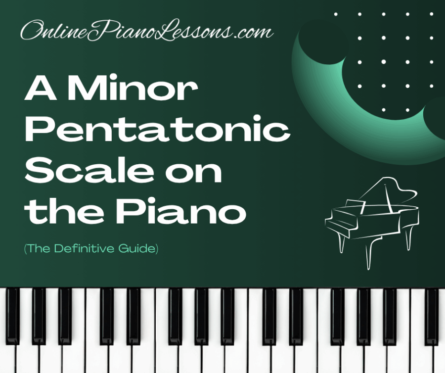 A Minor Pentatonic Scale on the Piano (The Definitive Guide)