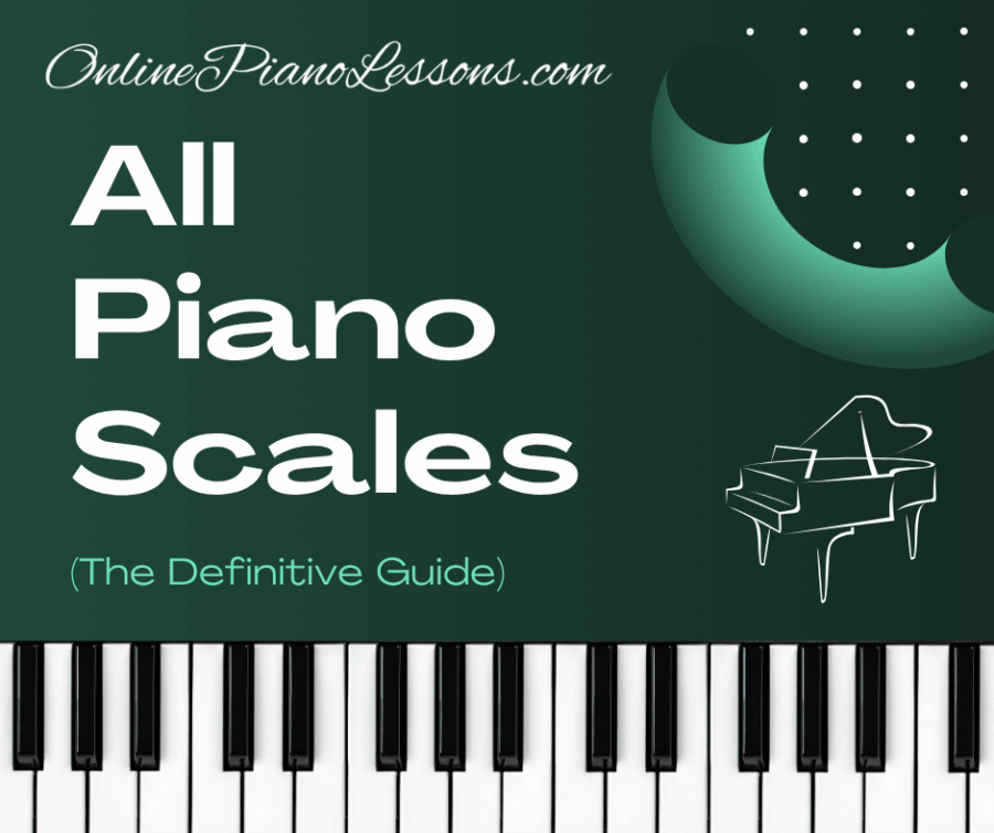 All Piano Scales (The Definitive Guide) - OnlinePianoLessons.com