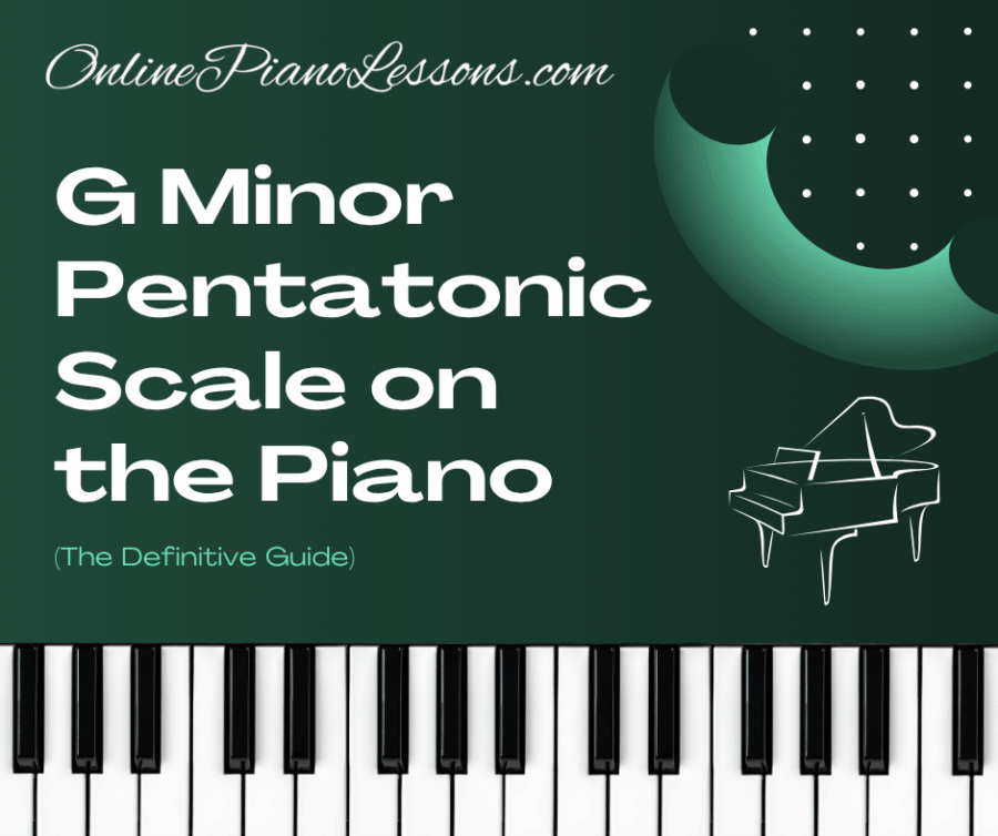 G Minor Pentatonic Scale on the Piano (The Definitive Guide)