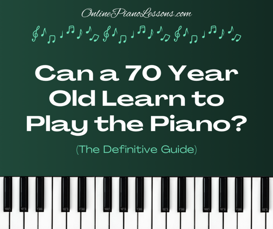 Can a 70 Year Old Learn to Play the Piano